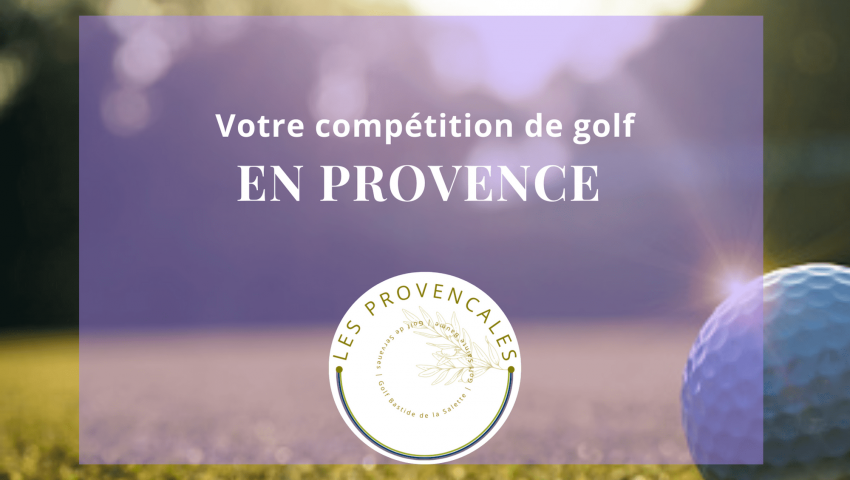 Participez à la compétition de golf événement en Provence : Les Provençales sur les parcours de Resonance Golf Collection.